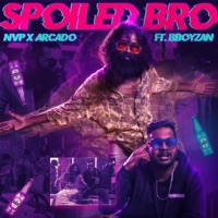 Spoiled Bro (feat. Arcado & BboyZan) - Single - NVP