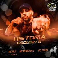 Historia Esquisita - Single - Mc Frank, Mc M12 & MC MENOR ULS
