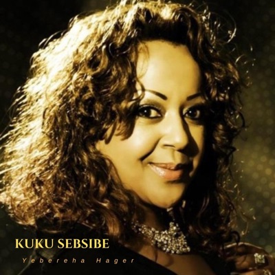 Song - Yebereha Hager - Kuku Sebsibe