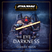 Star Wars: The Eye of Darkness (The High Republic) (Unabridged) - George Mann Cover Art