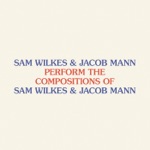 Perform the Compositions of Sam Wilkes & Jacob Mann