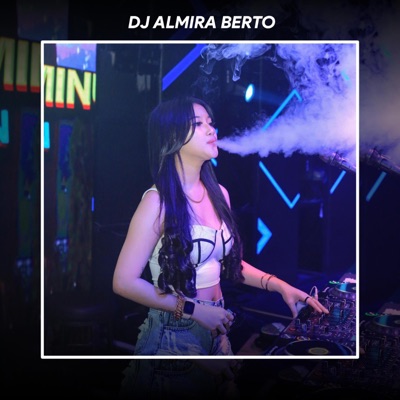 DJ ALMIRA BERTO - DJ TERLALU SADIS