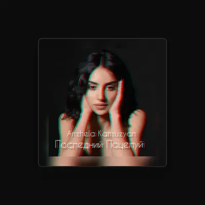 Listen to Anzhela Kansuzyan, watch music videos, read bio, see tour dates & more!