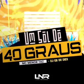 Um Sol de 40 Graus by Mc Menor Taz & DJ GB do Dick song reviws