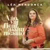 Léa Mendonça - Não Vai Ficar Assim Mesmo!