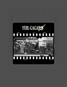 收听 Yuri Gagarin、观看音乐视频、阅读小传、查看巡演日期等 ！