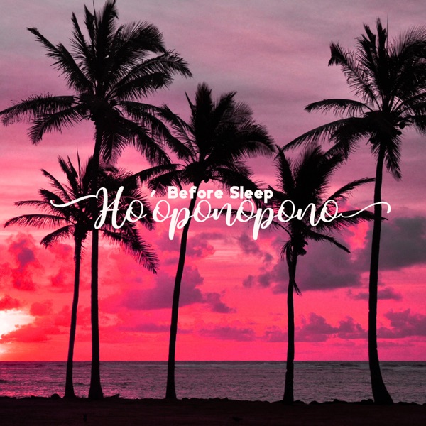 Before Sleep Ho'oponopono: Subliminal Meditation & Isochronic Tones
