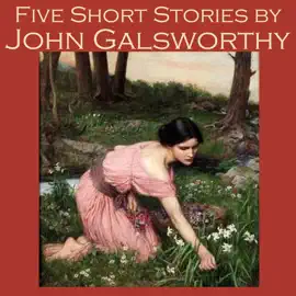 Five Short Stories by John Galsworthy