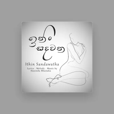 Listen to Hasindu Bhanuka, watch music videos, read bio, see tour dates & more!