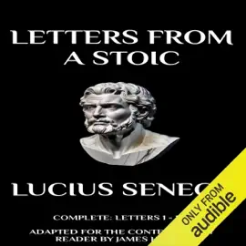 Letters from a Stoic: Complete (Letters 1 - 124): Adapted for the Contemporary Reader (Unabridged)