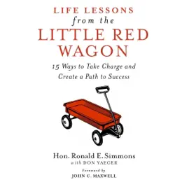 Life Lessons from the Little Red Wagon: 15 Ways to Take Charge and Create a Path to Success (Unabridged)