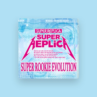 Listen to SUPER REPLiCA, watch music videos, read bio, see tour dates & more!