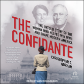 The Confidante : The Untold Story of the Woman Who Helped Win WWII and Shape Modern America - Christopher C. Gorham Cover Art