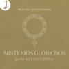 Rezo del Santo Rosario  Misterios Gloriosos (Miércoles y Domingo) - EP - Canto Católico