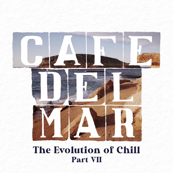 Café Del Mar: The Evolution of Chill, Pt. VII (DJ Mix)