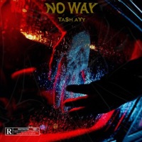 No Way - Single - TASH AYY