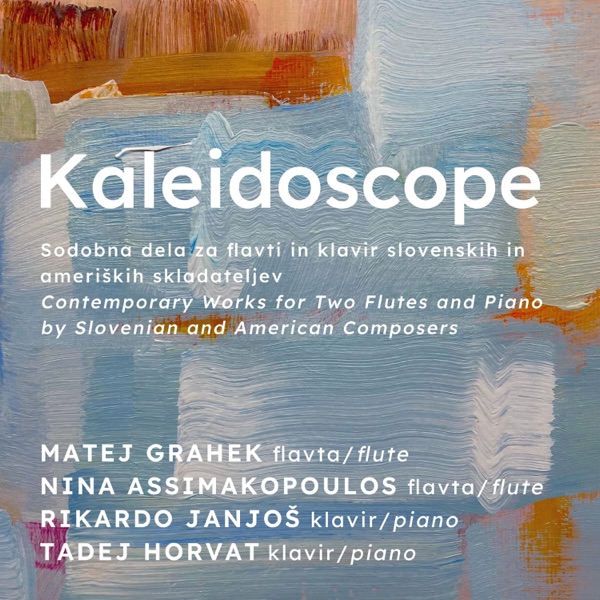 Kaleidoscope - Contemporary Works for Two Flutes and Piano by Slovenian and American Composers
