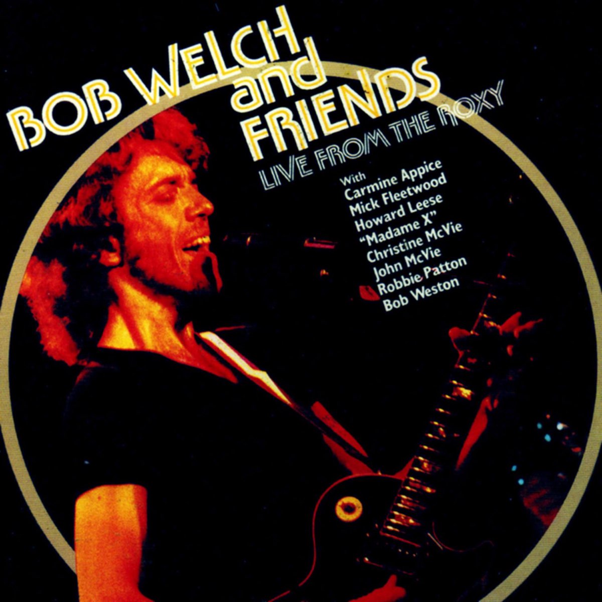 ‎Bob Welch With Friends (Live from the Roxy) - ボブ・ウェルチの