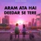 Aram Ata Hai Deedar Se Tere (Lofi) artwork