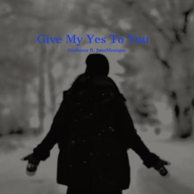 Give My Yes To You (feat. JuneMonique) - Single