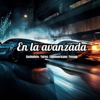 En la Avanzada (feat. Yaires, ElBBAmericano & Yeyopp) - Single - Cuchufleto
