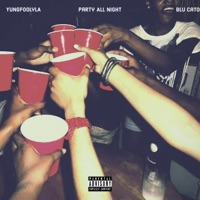 Party All Night (feat. Blu Cato) - Single - YungFoolyla