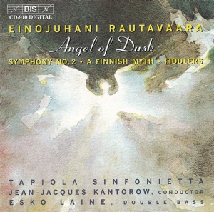 Rautavaara: Angel of Dusk / Symphony No. 2 / Suomalainen Myytti / Pelimannit