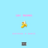 UH MAMA (feat. Quevdor) - Single - Rumié