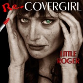 Little Roger - Re-Cover Girl