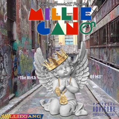 MillieGang4Lyfe "The Birth Of M3"