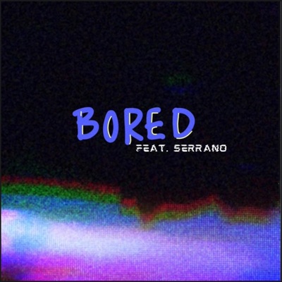 bored remix (feat. Serrano) - Single