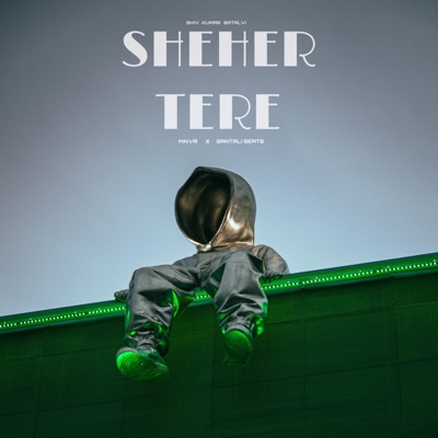 Sheher Tere (feat. MNVR) - Single