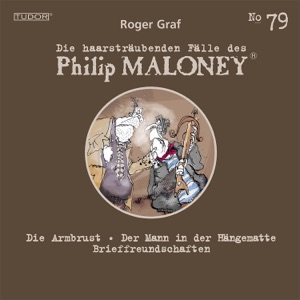 Folge 79: Die Armbrust, Der Mann in der Hängematte, Brieffreundschaften (Die haarsträubenden Fälle des Philip Maloney)