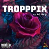 Tropppix - Single (feat. AC Tha G) - Single