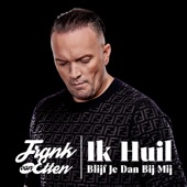 Ik Huil (Blijf Je Dan Bij Mij) artwork