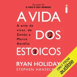 A vida dos estoicos: A arte de viver, de Zenão a Marco Aurélio (Unabridged)