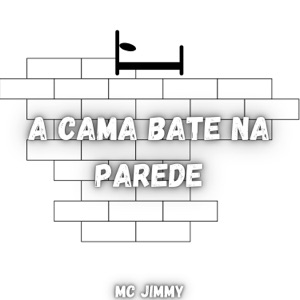 A Cama Bate na Parede