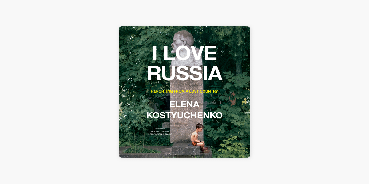 Book Review: 'I Love Russia,' by Elena Kostyuchenko - The New York Times