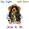 Close To Me (feat. Leah Rose) - Shy Shyloh lyrics