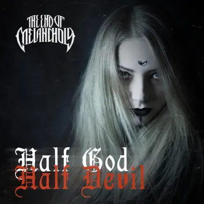 Hör dir „Half God Half Devil - Single“ von The End of Melancholy an