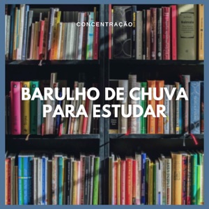 Concentração: Barulho de Chuva para Estudar
