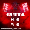 Outta Here (feat. Writeous) - Single