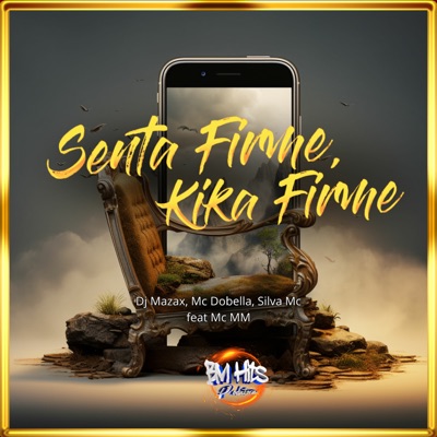 Senta Firme, Kika Firme (feat. MC MM & BM HITS PRODUTORA) - Single