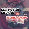 Senta Pra Ladrão VS Filme Porno (feat. EMANUEL BARROS MACÊDO) - Single