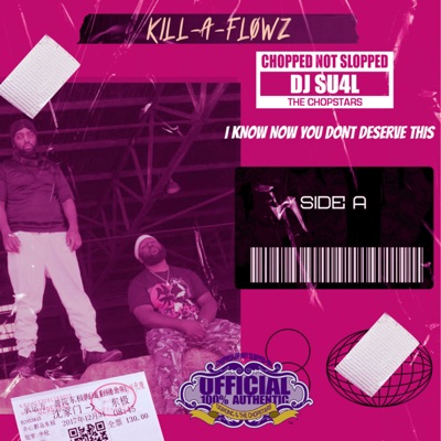 I Know Now, You Don't Deserve This : Side a (Chopnotslop Remix)