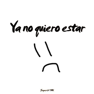 Ya no quiero estar (feat. TMK) - Single