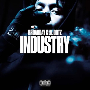 Industry (feat. Broadday, Lil Dotz, #ActiveGxng & #HRB)