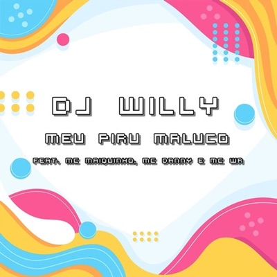 Meu Piru Maluco (feat. MC DANNY, MC WR & MC MAIQUINHO) - Single