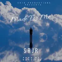Made For Me — SRJR Productions