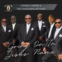 George Carter & The Gentlemen of Faith - Going on in Jesus Name